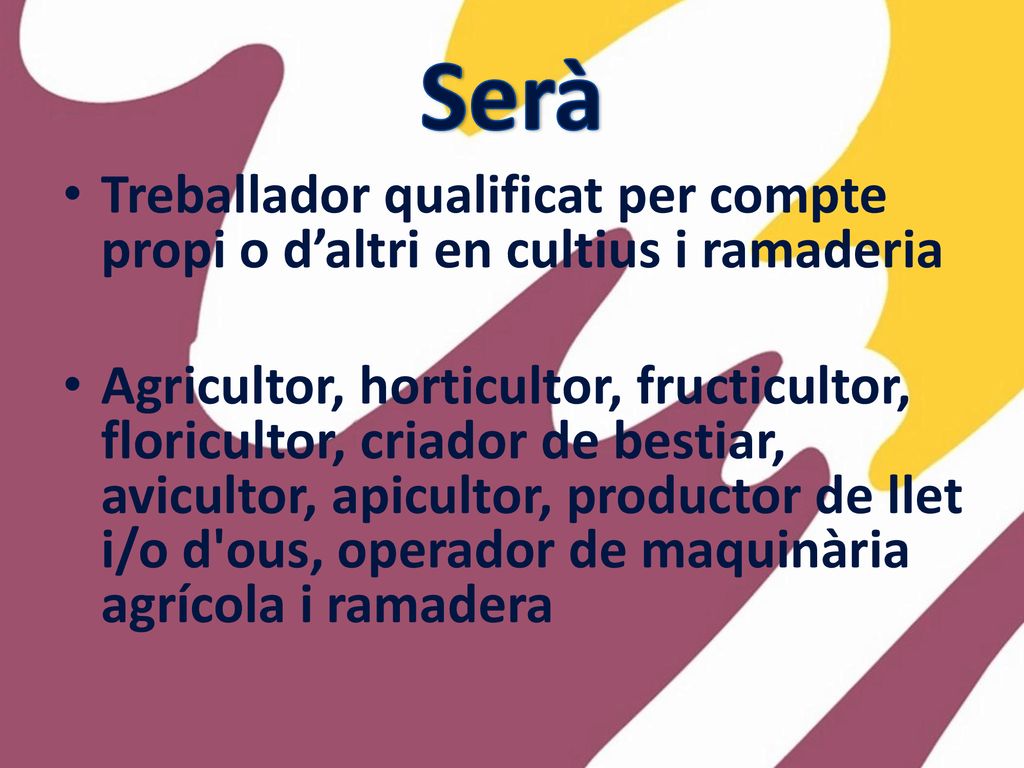 Serà Treballador qualificat per compte propi o d’altri en cultius i ramaderia.