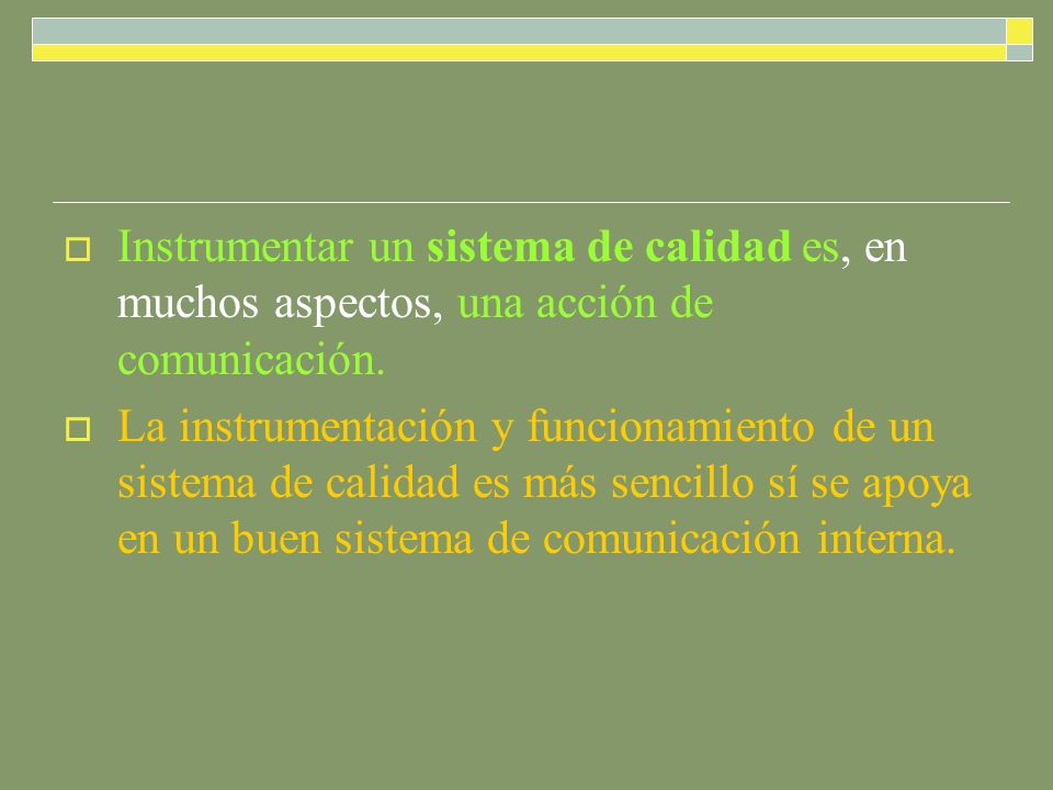 Instrumentar un sistema de calidad es, en muchos aspectos, una acción de comunicación.