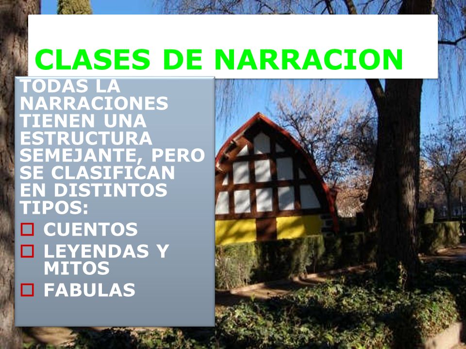 CLASES DE NARRACION TODAS LA NARRACIONES TIENEN UNA ESTRUCTURA SEMEJANTE, PERO SE CLASIFICAN EN DISTINTOS TIPOS: