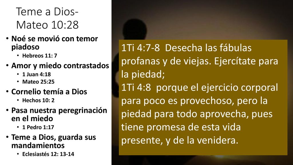 Teme a Dios- Mateo 10:28 Noé se movió con temor piadoso. Hebreos 11: 7. Amor y miedo contrastados.