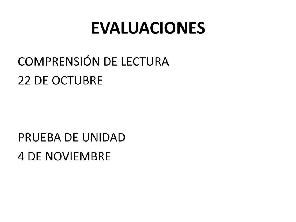 EVALUACIONES COMPRENSIÓN DE LECTURA 22 DE OCTUBRE PRUEBA DE UNIDAD 4 DE NOVIEMBRE