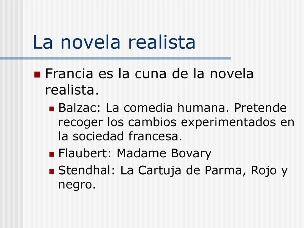 La novela realista Francia es la cuna de la novela realista.
