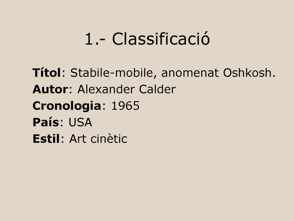 1.- Classificació Autor: Alexander Calder Cronologia: 1965 País: USA
