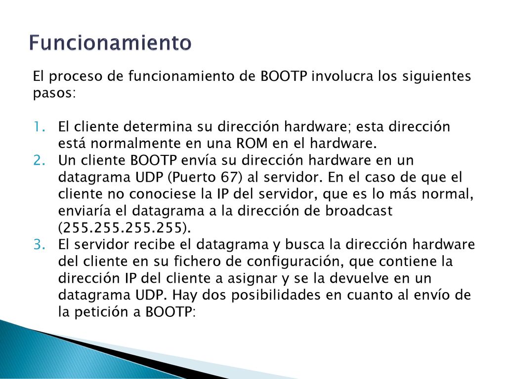 Funcionamiento El proceso de funcionamiento de BOOTP involucra los siguientes pasos: