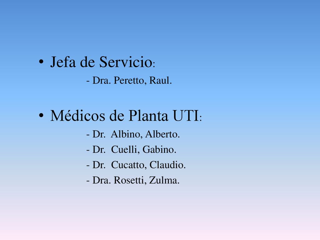 Jefa de Servicio: Médicos de Planta UTI: - Dra. Peretto, Raul.