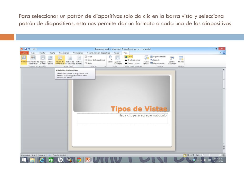 Para seleccionar un patrón de diapositivas solo da clic en la barra vista y selecciona patrón de diapositivas, esta nos permite dar un formato a cada una de las diapositivas