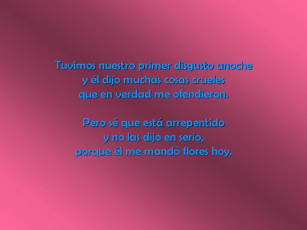 Tuvimos nuestro primer disgusto anoche y él dijo muchas cosas crueles