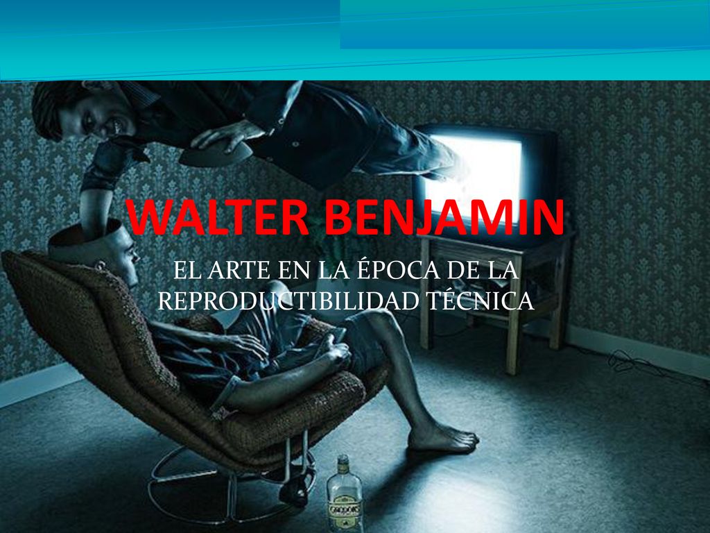 EL ARTE EN LA ÉPOCA DE LA REPRODUCTIBILIDAD TÉCNICA