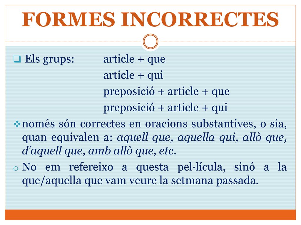 FORMES INCORRECTES Els grups: article + que article + qui