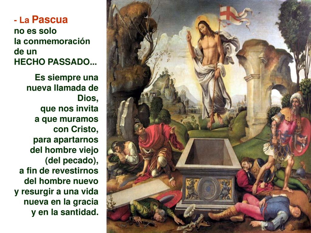 - La Pascua no es solo. la conmemoración. de un. HECHO PASSADO...