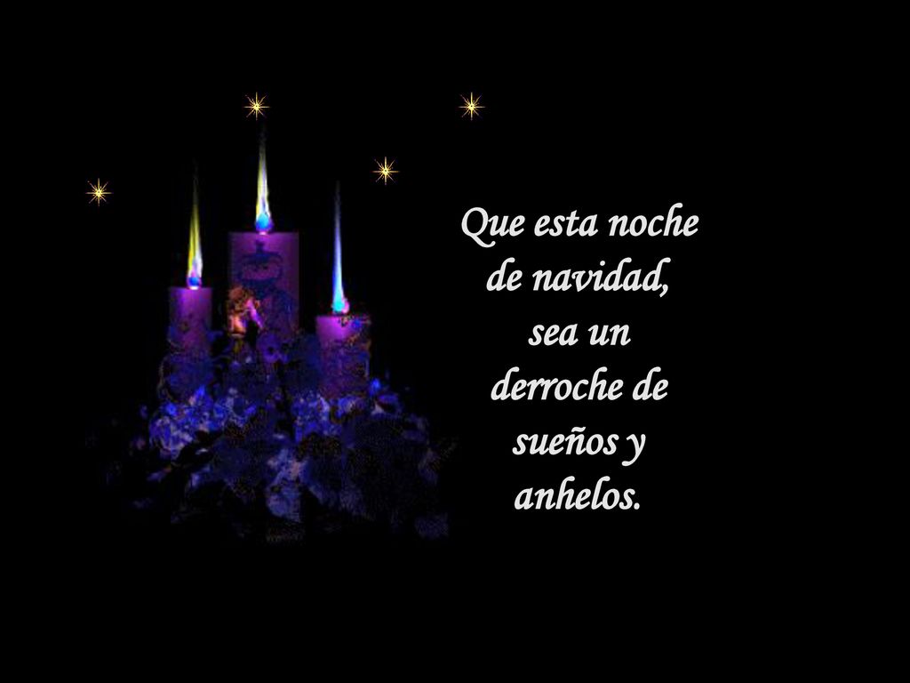 Que esta noche de navidad, sea un derroche de sueños y anhelos.