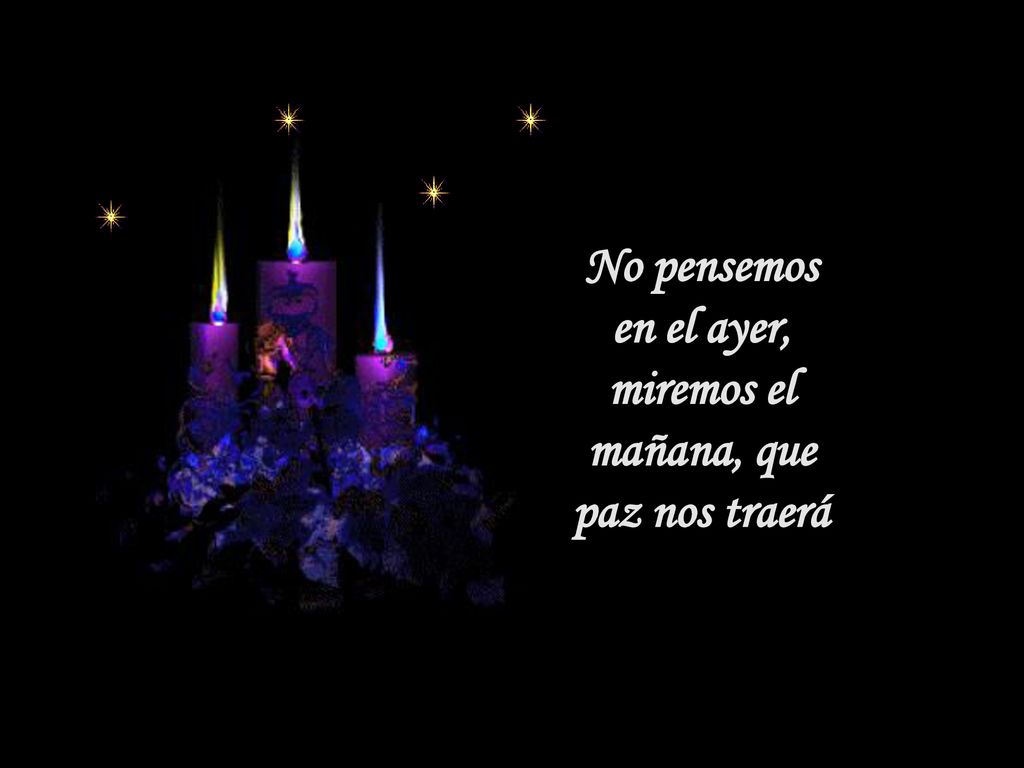 No pensemos en el ayer, miremos el mañana, que paz nos traerá