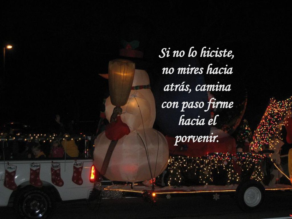 Si no lo hiciste, no mires hacia atrás, camina con paso firme hacia el porvenir.