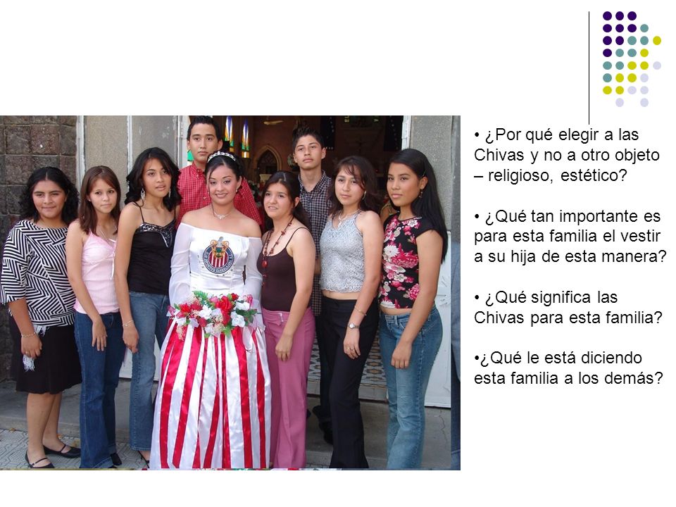¿Por qué elegir a las Chivas y no a otro objeto – religioso, estético