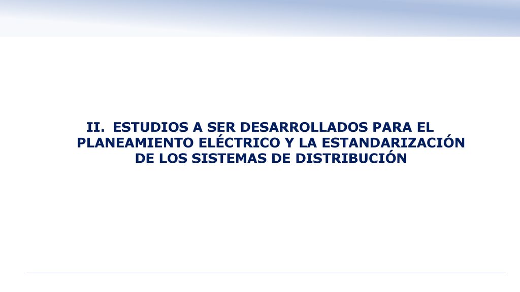 ESTUDIOS A SER DESARROLLADOS PARA EL PLANEAMIENTO ELÉCTRICO Y LA ESTANDARIZACIÓN DE LOS SISTEMAS DE DISTRIBUCIÓN
