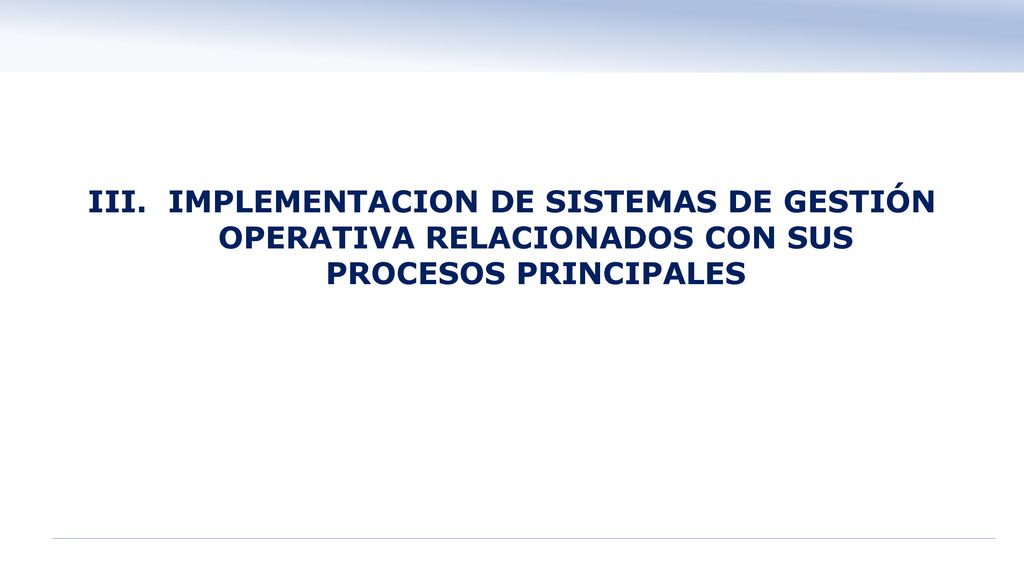 IMPLEMENTACION DE SISTEMAS DE GESTIÓN OPERATIVA RELACIONADOS CON SUS PROCESOS PRINCIPALES
