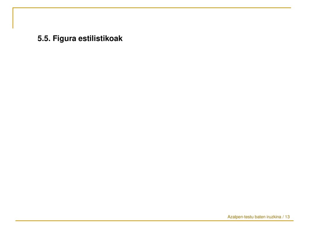 5.5. Figura estilistikoak Azalpen-testu baten iruzkina / 13