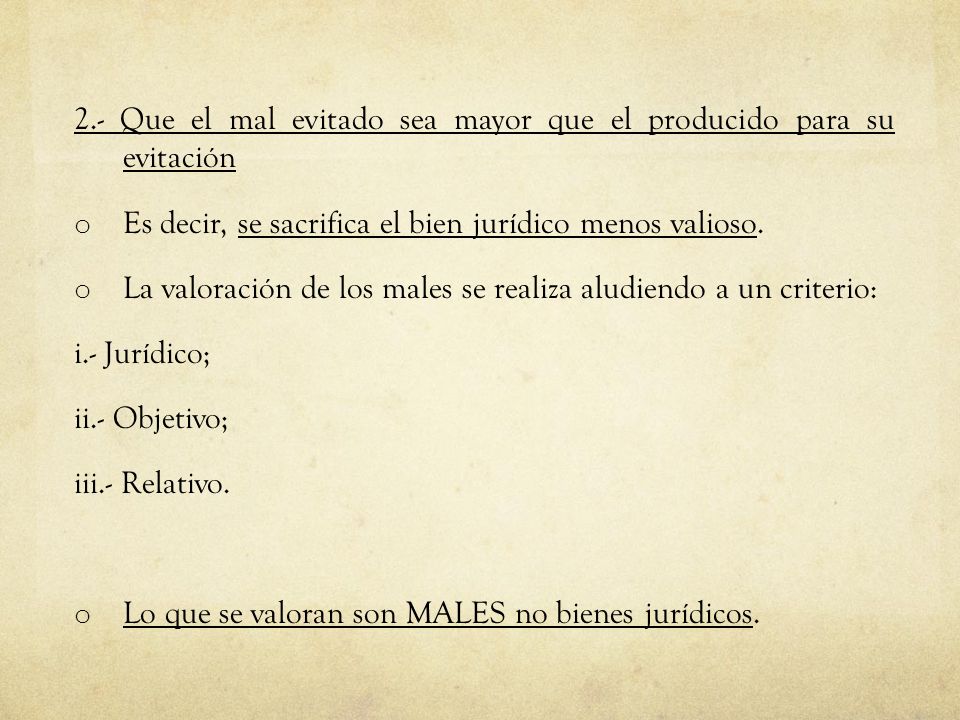 2.- Que el mal evitado sea mayor que el producido para su evitación