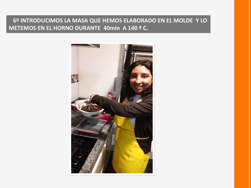 6º INTRODUCIMOS LA MASA QUE HEMOS ELABORADO EN EL MOLDE Y LO METEMOS EN EL HORNO DURANTE 40min A 140 º C.