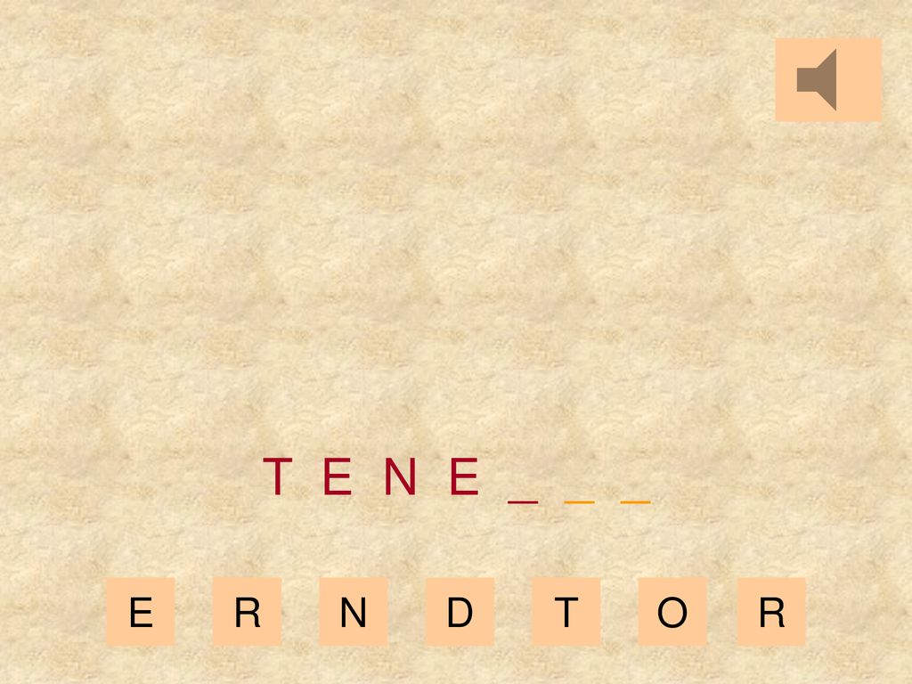 T E N E _ _ _ E R N D T O R