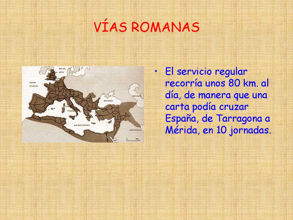 VÍAS ROMANAS El servicio regular recorría unos 80 km.