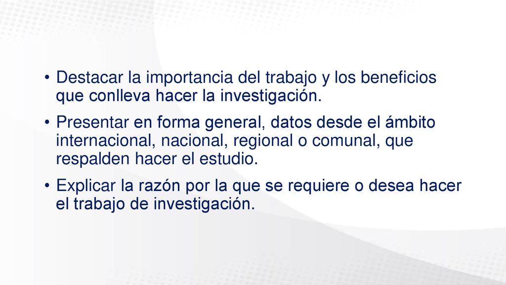 Destacar la importancia del trabajo y los beneficios que conlleva hacer la investigación.