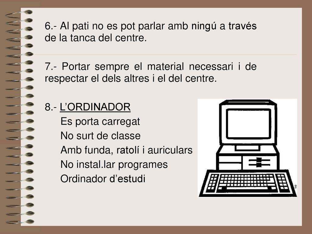 6.- Al pati no es pot parlar amb ningú a través de la tanca del centre.