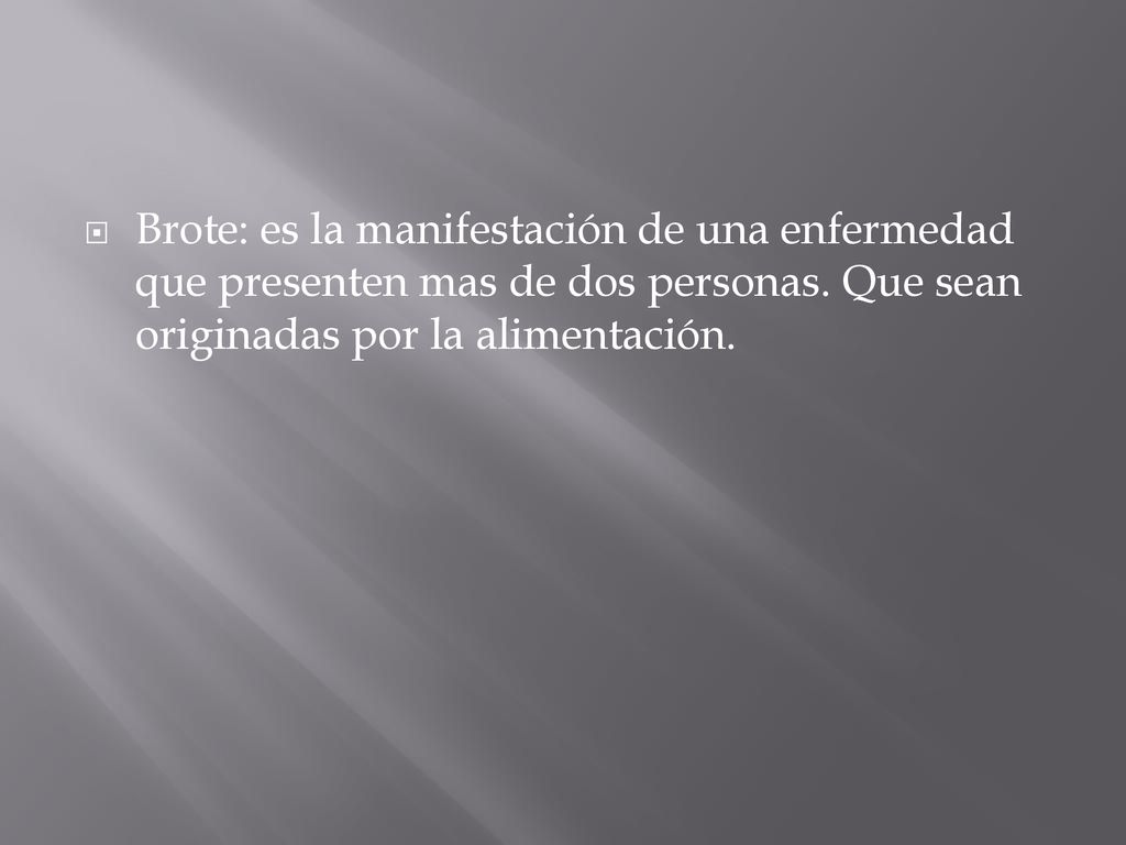 Brote: es la manifestación de una enfermedad que presenten mas de dos personas.