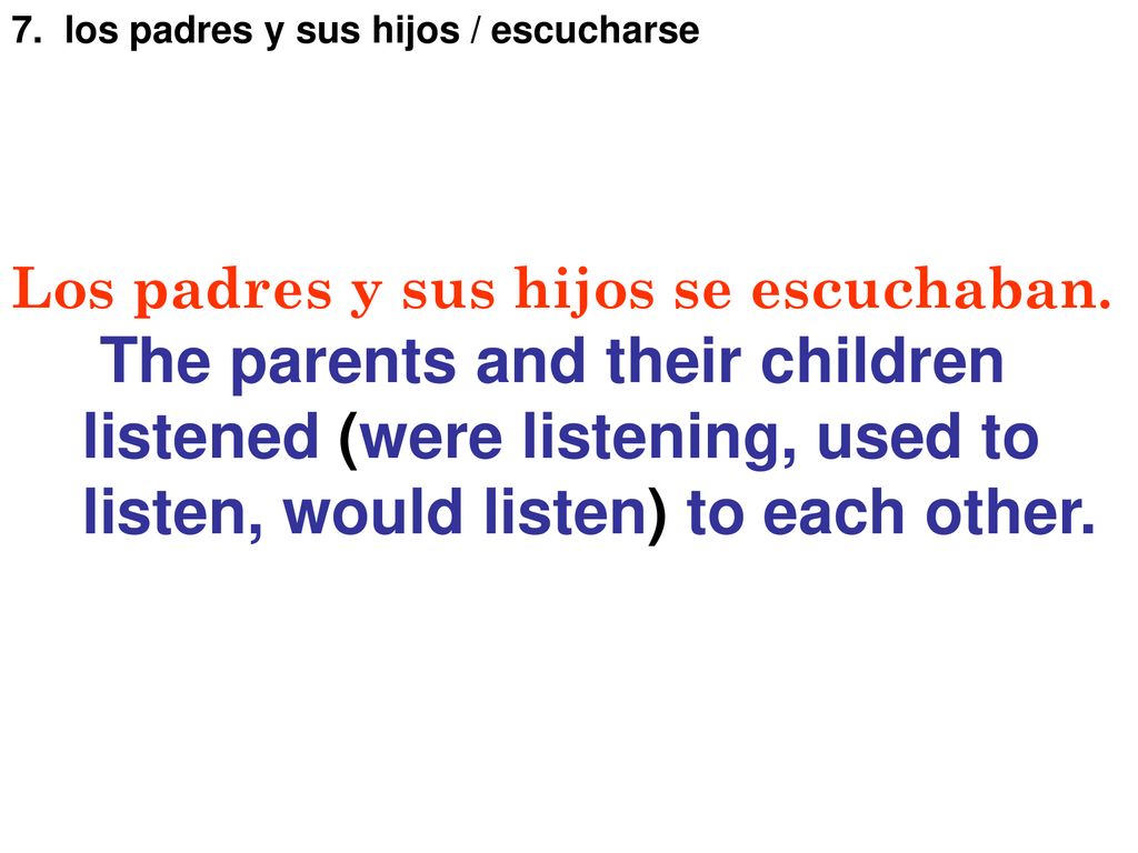 The parents and their children listened (were listening, used to