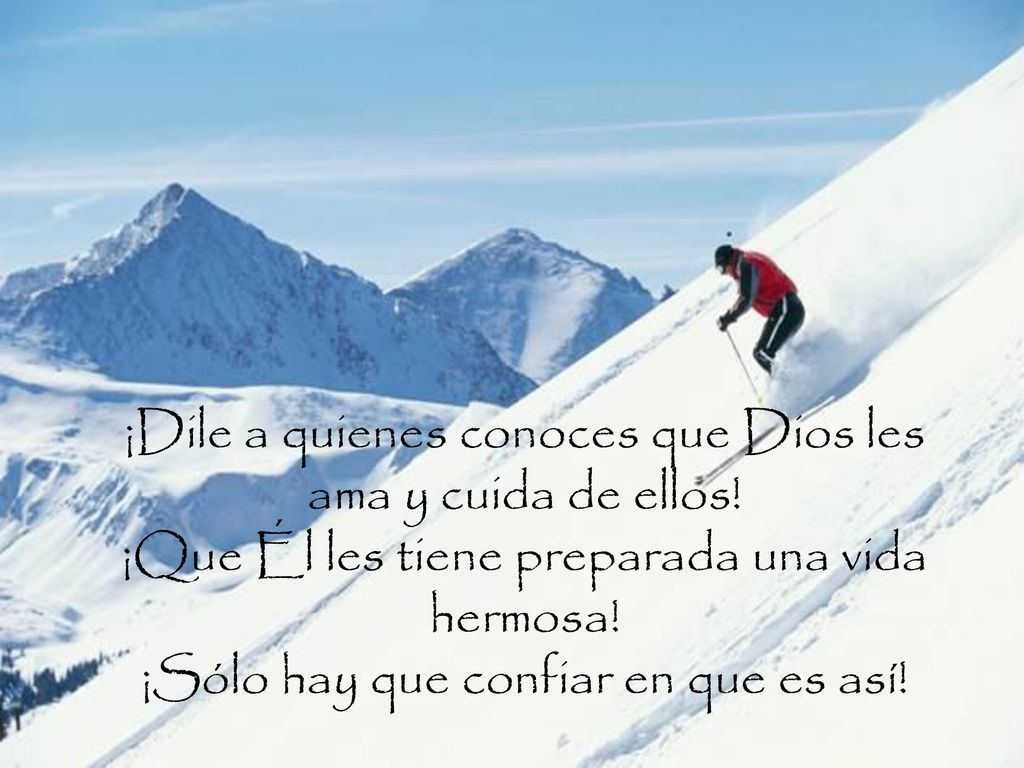 ¡Dile a quienes conoces que Dios les ama y cuida de ellos