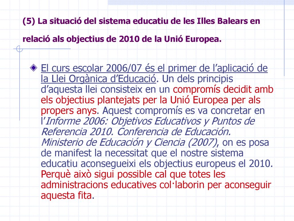 (5) La situació del sistema educatiu de les Illes Balears en relació als objectius de 2010 de la Unió Europea.