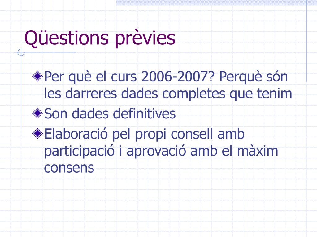 Qüestions prèvies Per què el curs Perquè són les darreres dades completes que tenim. Son dades definitives.