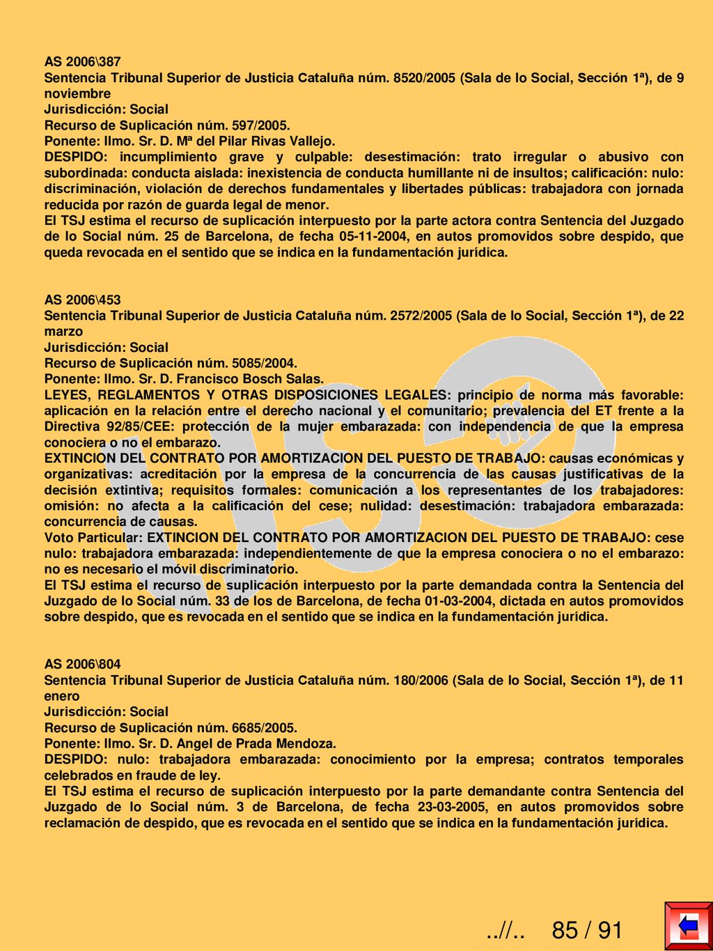 AS 2006\387 Sentencia Tribunal Superior de Justicia Cataluña núm. 8520/2005 (Sala de lo Social, Sección 1ª), de 9 noviembre.