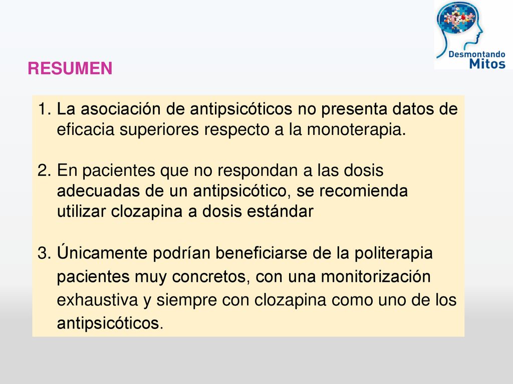 RESUMEN La asociación de antipsicóticos no presenta datos de eficacia superiores respecto a la monoterapia.
