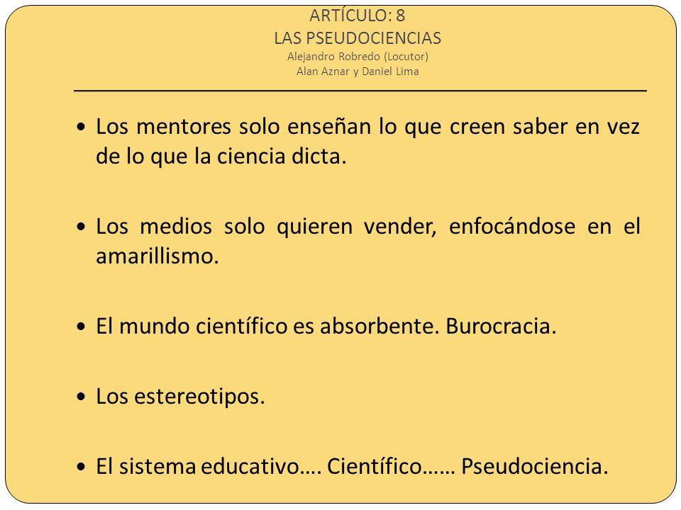 ARTÍCULO: 8 LAS PSEUDOCIENCIAS Alejandro Robredo (Locutor) Alan Aznar y Daniel Lima