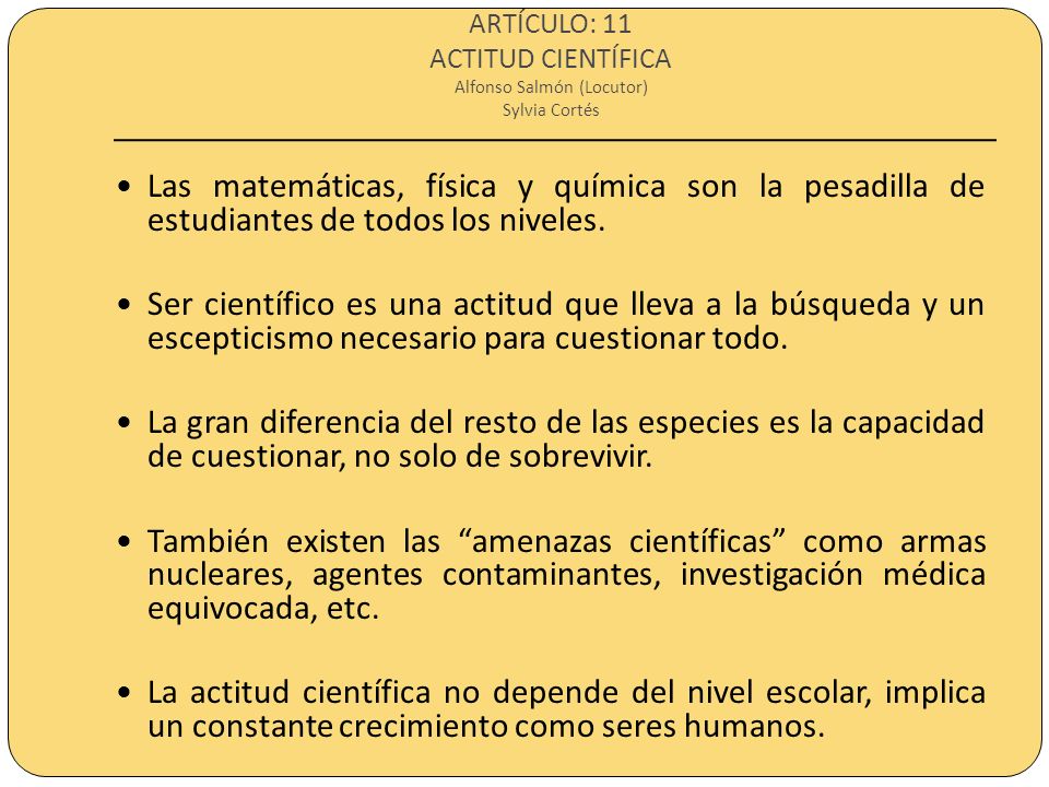ARTÍCULO: 11 ACTITUD CIENTÍFICA Alfonso Salmón (Locutor) Sylvia Cortés