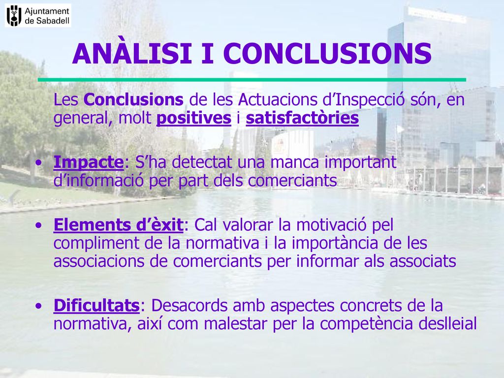 ANÀLISI I CONCLUSIONS Les Conclusions de les Actuacions d’Inspecció són, en general, molt positives i satisfactòries.