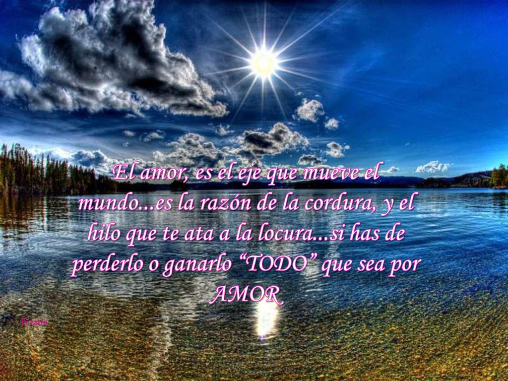 El amor, es el eje que mueve el mundo