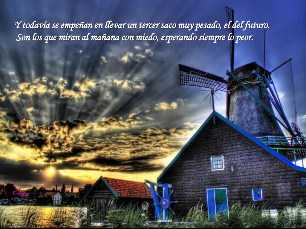 Son los que miran al mañana con miedo, esperando siempre lo peor.