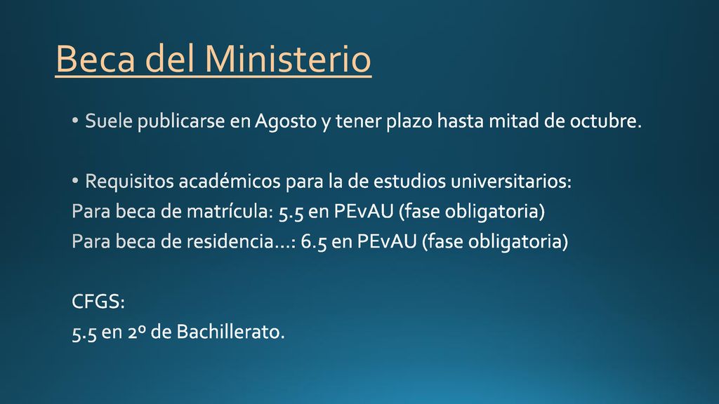 Beca del Ministerio Suele publicarse en Agosto y tener plazo hasta mitad de octubre. Requisitos académicos para la de estudios universitarios: