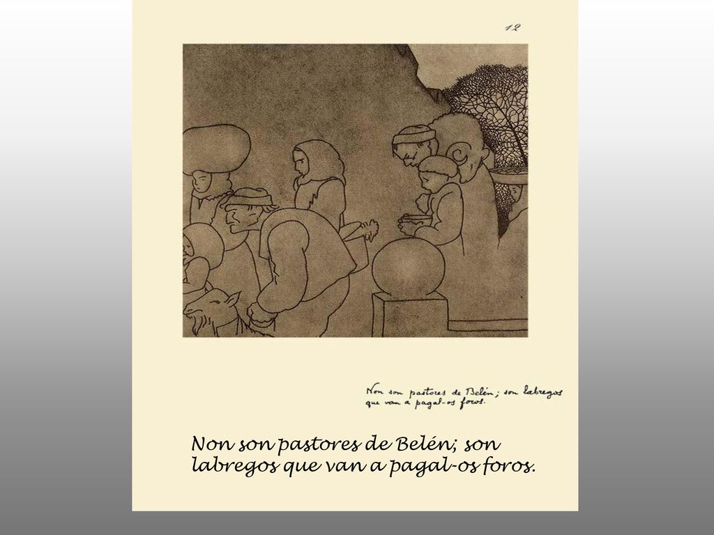 Non son pastores de Belén; son labregos que van a pagal-os foros.