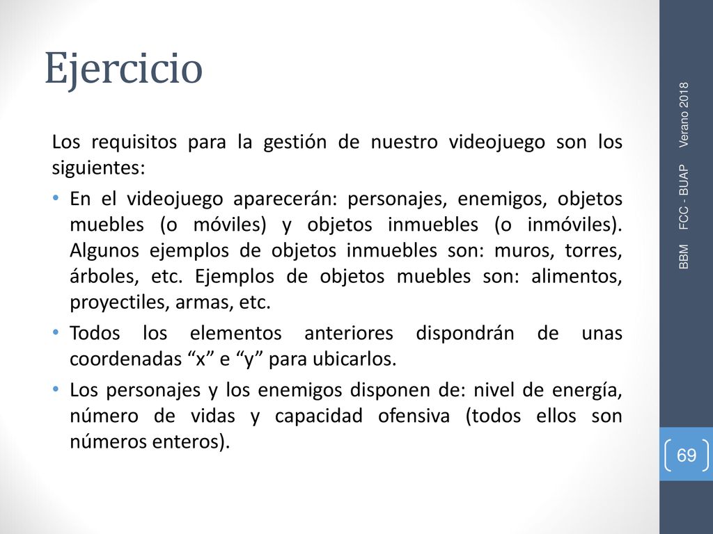 Ejercicio Los requisitos para la gestión de nuestro videojuego son los siguientes: