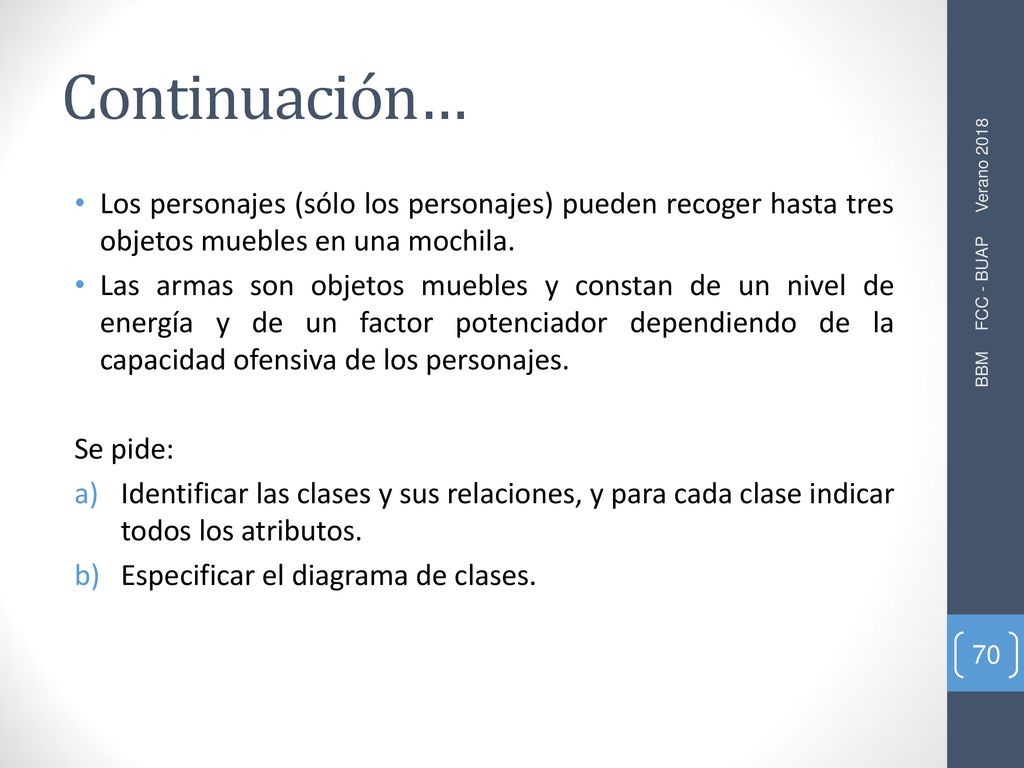 Continuación… Los personajes (sólo los personajes) pueden recoger hasta tres objetos muebles en una mochila.