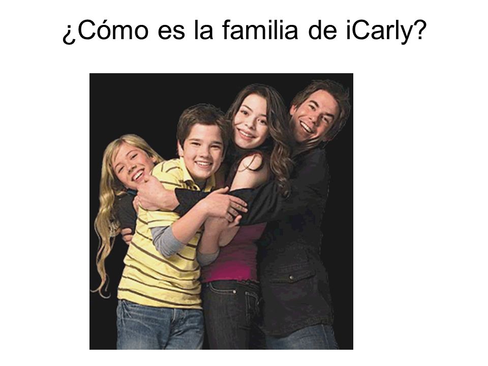 ¿Cómo es la familia de iCarly