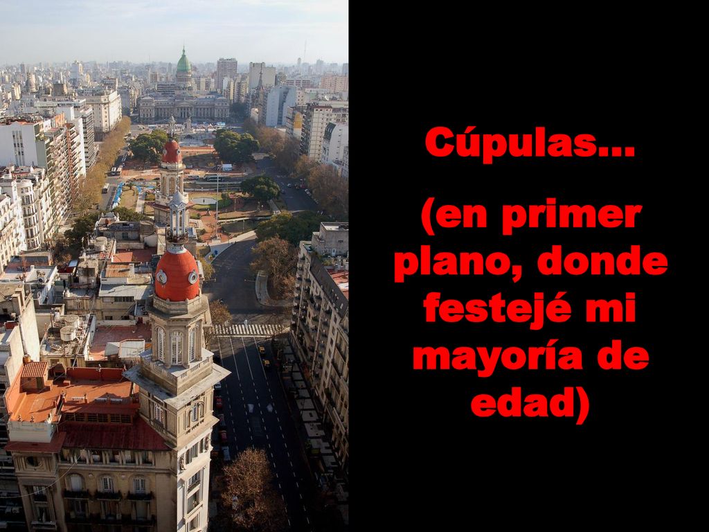 (en primer plano, donde festejé mi mayoría de edad)