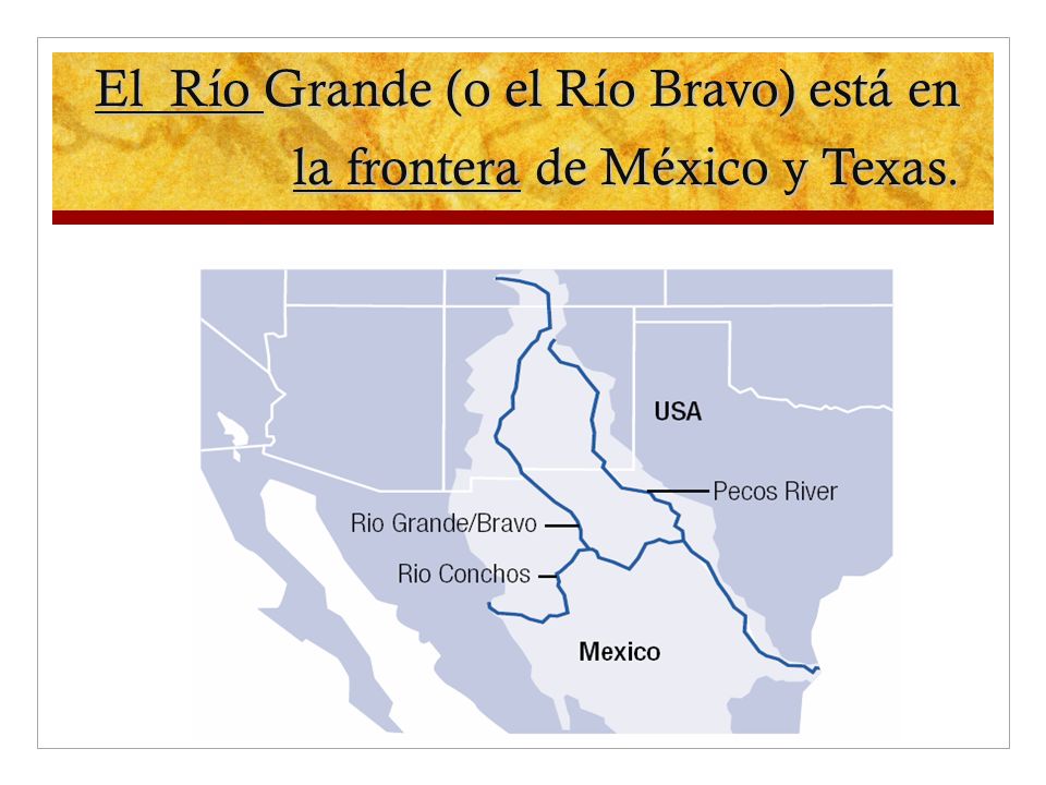 El Río Grande (o el Río Bravo) está en la frontera de México y Texas.