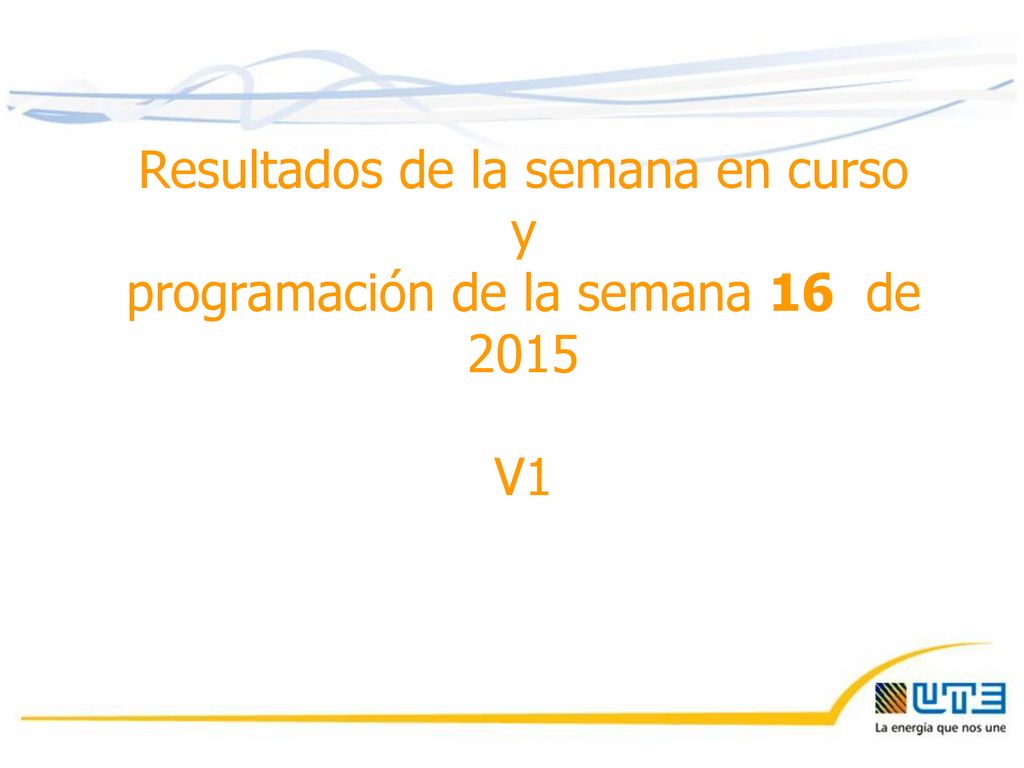 Resultados de la semana en curso y programación de la semana 16 de 2015 V1