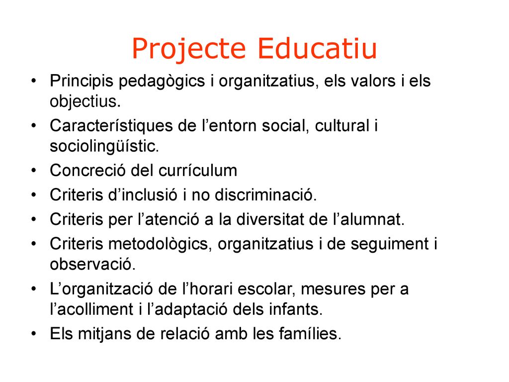 Projecte Educatiu Principis pedagògics i organitzatius, els valors i els objectius. Característiques de l’entorn social, cultural i sociolingüístic.