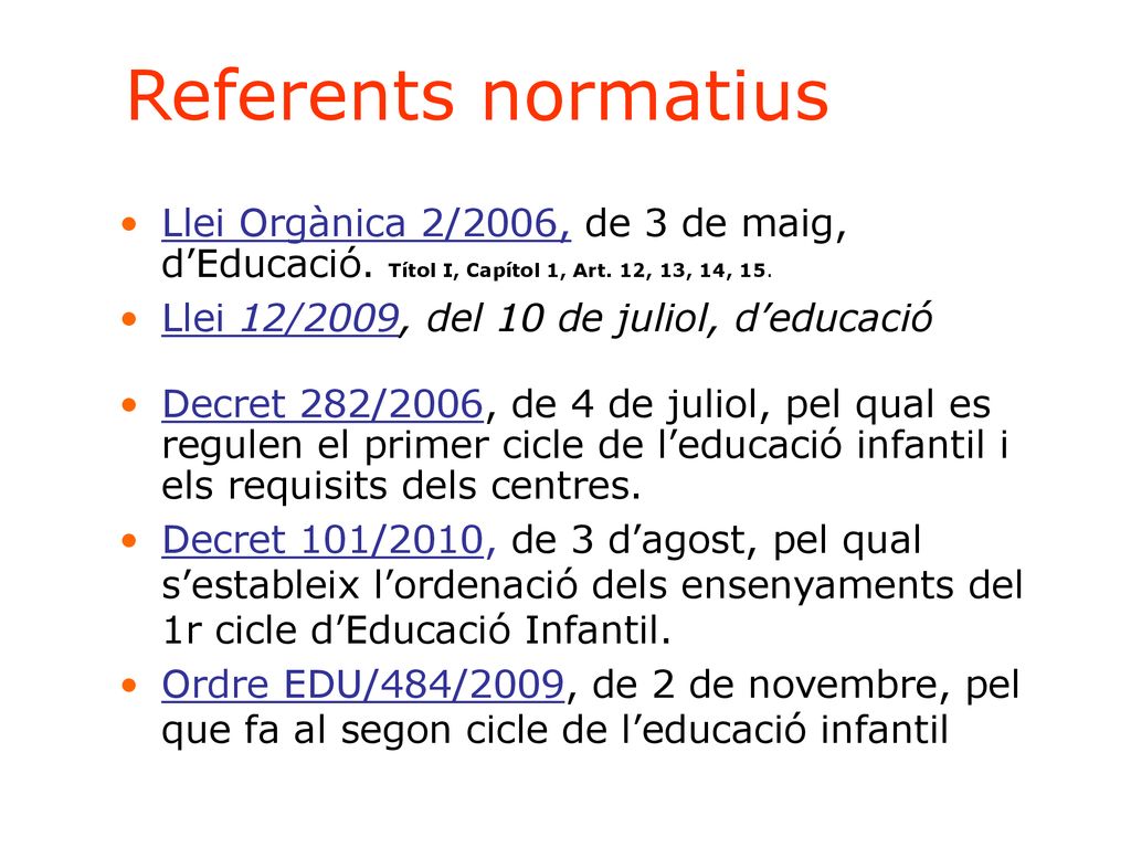Referents normatius Llei Orgànica 2/2006, de 3 de maig, d’Educació. Títol I, Capítol 1, Art. 12, 13, 14, 15.
