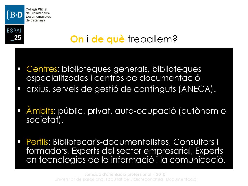 On i de què treballem Centres: biblioteques generals, biblioteques especialitzades i centres de documentació,